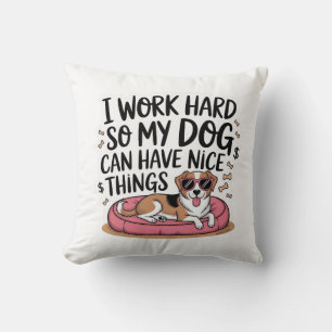 Ik Werk Hard Zodat Mijn Hond Goede Dingen Kan Hebb Kussen
