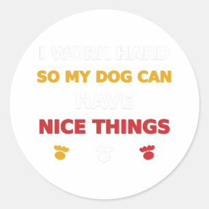 Ik Werk Hard Zodat Mijn Hond Leuke Dingen Kan Hebb Ronde Sticker