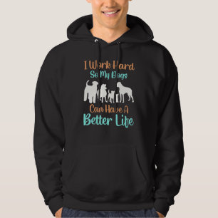 Ik Werk Hard Zodat Mijn Honden Een Beter Leven Heb Hoodie