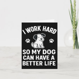 Ik werk hard, zodat mijn honden een beter leven ku kaart