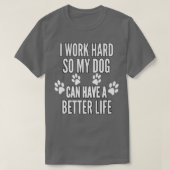 Ik werk hard, zodat mijn honden een beter leven ku t-shirt (Design voorkant)