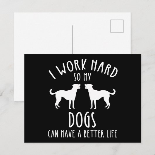 Ik werk hard zodat mijn honden een beter leven kun briefkaart (Voorkant / Achterkant)