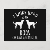 Ik werk hard zodat mijn honden een beter leven kun briefkaart (Voorkant)