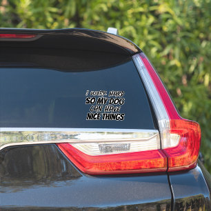 Ik werk hard, zodat mijn honden mooie dingen kunne sticker