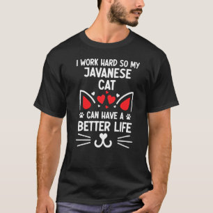 Ik werk hard zodat mijn javaanse kat een betere L T-shirt