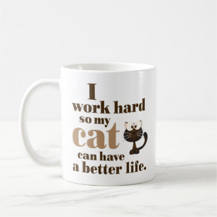 "Ik werk hard zodat mijn kat een beter leven kan h Koffiemok
