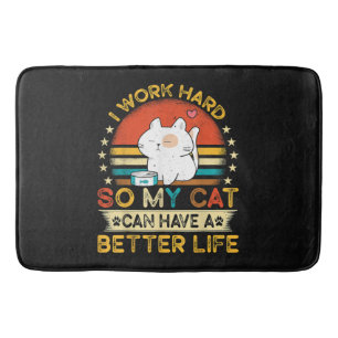 Ik Werk Hard Zodat Mijn Kat Een Beter Leven Kan He Badmat