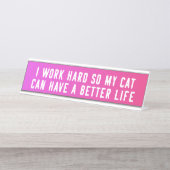 Ik werk hard zodat mijn kat een beter leven kan he bureau naambordje (Voorkant)