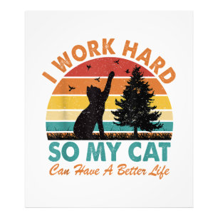 Ik Werk Hard Zodat Mijn Kat Een Beter Leven Kan He Foto Afdruk