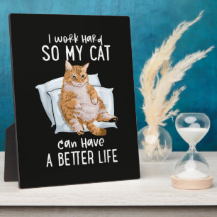 Ik Werk Hard Zodat Mijn Kat Een Beter Leven Kan He Fotoplaat