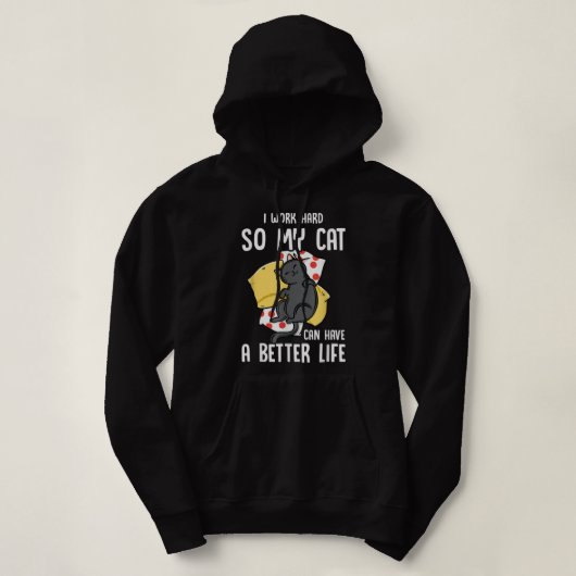 Ik werk hard zodat mijn kat een beter leven kan he hoodie (Design voorkant)