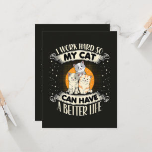Ik Werk Hard Zodat Mijn Kat Een Beter Leven Kan He Kaart
