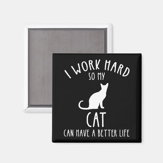 Ik werk hard zodat mijn kat een beter leven kan he magneet (Voorkant / Achterkant)