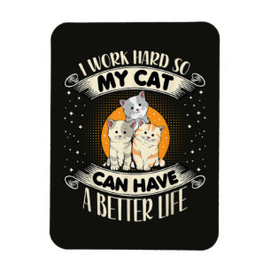 Ik Werk Hard Zodat Mijn Kat Een Beter Leven Kan He Magneet