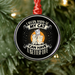 Ik Werk Hard Zodat Mijn Kat Een Beter Leven Kan He Metalen Ornament