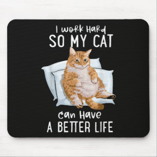 Ik Werk Hard Zodat Mijn Kat Een Beter Leven Kan He Muismat