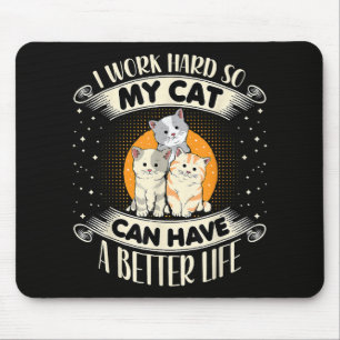 Ik Werk Hard Zodat Mijn Kat Een Beter Leven Kan He Muismat
