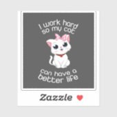 Ik werk hard zodat mijn kat een beter leven kan he sticker (Vel)