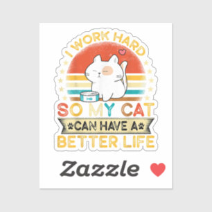 Ik Werk Hard Zodat Mijn Kat Een Beter Leven Kan He Sticker