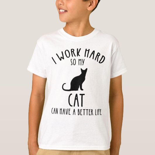 Ik werk hard zodat mijn kat een beter leven kan he t-shirt (Voorkant)