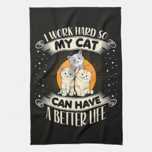 Ik Werk Hard Zodat Mijn Kat Een Beter Leven Kan He Theedoek