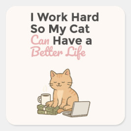 Ik Werk Hard Zodat Mijn Kat Een Beter Leven Kan He Vierkante Sticker