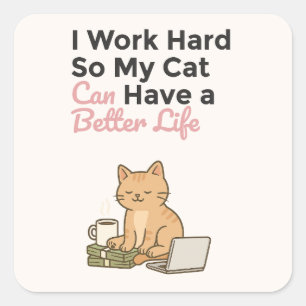 Ik Werk Hard Zodat Mijn Kat Een Beter Leven Kan He Vierkante Sticker
