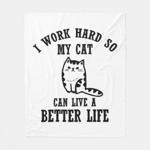 Ik werk hard zodat mijn kat een beter leven kan le fleece deken