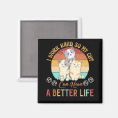 Ik werk hard zodat mijn kat een betere levensstand magneet (Voorkant / Achterkant)
