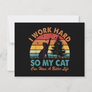 Ik werk hard zodat mijn kat een betere levensverwa bedankkaart