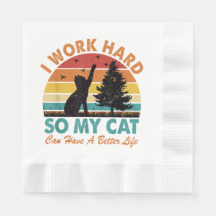 Ik werk hard zodat mijn kat een betere levensverwa servet
