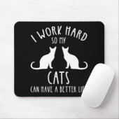 Ik werk hard zodat mijn katten een beter leven kun muismat (Met muis)