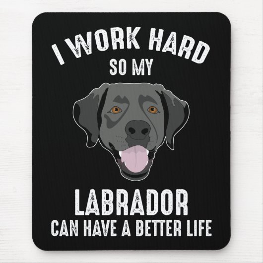 Ik werk hard zodat mijn labrador een beter leven k muismat (Voorkant)