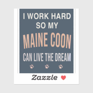 Ik Werk Hard Zodat Mijn Maine Coon Kan Dromen Sticker
