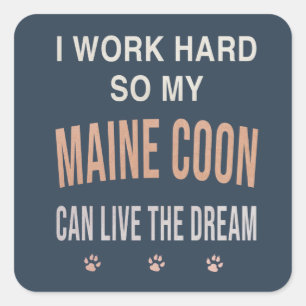 Ik Werk Hard Zodat Mijn Maine Coon Kan Dromen Vierkante Sticker