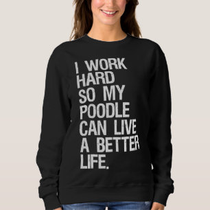 Ik werk hard zodat mijn poel een beter leven kan l trui