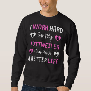 Ik werk hard zodat mijn rottweiler een betere Lif Trui