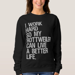 Ik werk hard zodat mijn rottweiler een betere Lif Trui