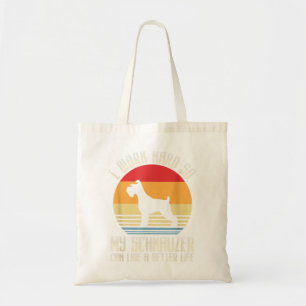 Ik werk hard zodat mijn Schnauzer een beter leven Tote Bag