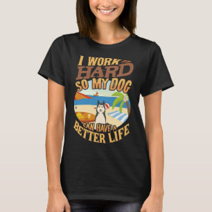 Ik werk hard zodat mijn Siberische echtgenoot een  T-shirt