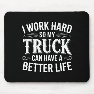 Ik Werk Hard Zodat Mijn Truck Een Beter Leven Kan Muismat
