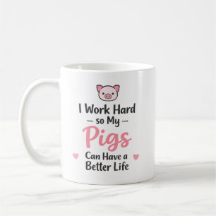 Ik Werk Hard Zodat Mijn Varkens Een Beter Leven He Koffiemok
