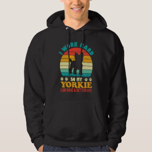 Ik Werk Hard Zodat Mijn Yorkie Een Beter Leven Kan Hoodie