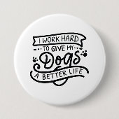 Ik werk harde honden ronde button 7,6 cm (Voorkant)