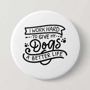 Ik werk harde honden ronde button 7,6 cm