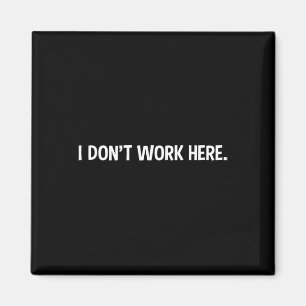 Ik werk hier niet - Grappig Kantoor Werk Werken Sa Magneet