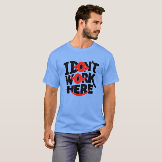 Ik werk hier niet t-shirt (Voorkant volledig)