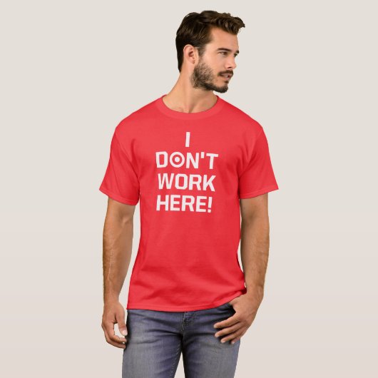 Ik werk hier niet! t-shirt (Voorkant volledig)
