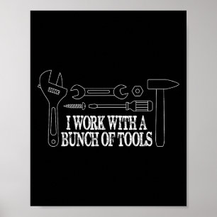 Ik werk met een hoop gereedschap - grappige constr poster