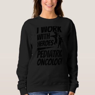 Ik werk met helden oncologieverpleegster trui